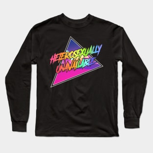 HETEROSEXUALLY UNAVAILABLE Long Sleeve T-Shirt